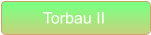 Torbau II