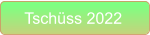 Tschüss 2022