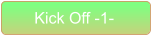 Kick Off -1-