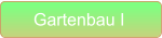 Gartenbau I