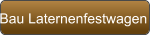 Bau Laternenfestwagen