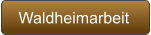 Waldheimarbeit