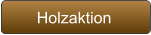 Holzaktion
