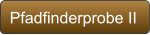 Pfadfinderprobe II