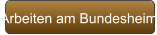 Arbeiten am Bundesheim