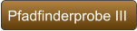 Pfadfinderprobe III