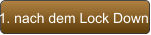 1. nach dem Lock Down