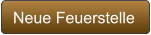 Neue Feuerstelle