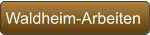 Waldheim-Arbeiten