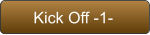 Kick Off -1-