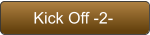 Kick Off -2-