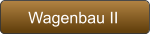 Wagenbau II