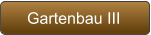 Gartenbau III