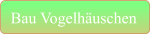 Bau Vogelhäuschen