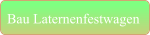 Bau Laternenfestwagen