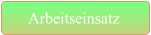 Arbeitseinsatz