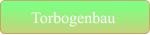 Torbogenbau
