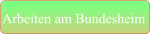 Arbeiten am Bundesheim