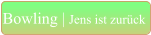 Bowling | Jens ist zurück