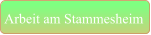 Arbeit am Stammesheim