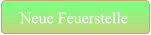 Neue Feuerstelle