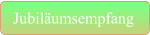 Jubiläumsempfang