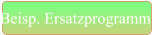 Beisp. Ersatzprogramm