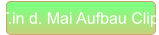 T.in d. Mai Aufbau Clip