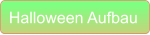 Halloween Aufbau