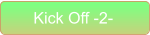 Kick Off -2-