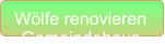 Wölfe renovieren  Gemeindehaus