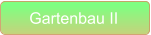 Gartenbau II
