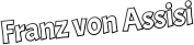 Franz von Assisi